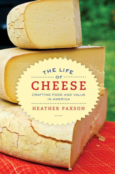 The Life of Cheese: Crafting Food and Value America