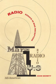 Title: Radio: Essays in Bad Reception, Author: John Mowitt