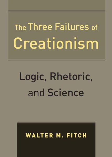 The Three Failures of Creationism: Logic, Rhetoric, and Science