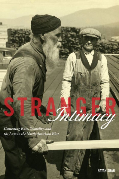 Stranger Intimacy: Contesting Race, Sexuality and the Law in the North American West / Edition 1