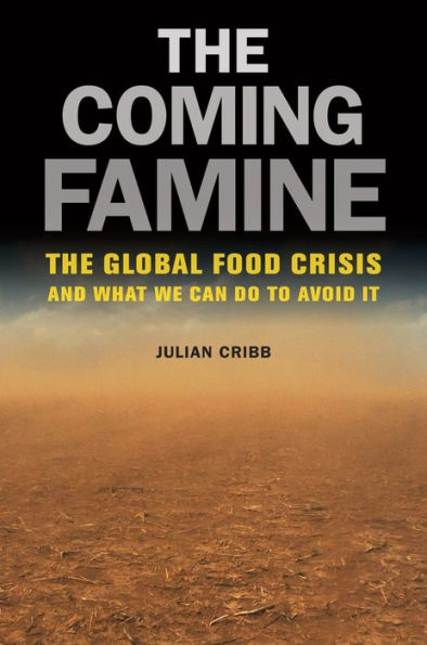 The Coming Famine: The Global Food Crisis and What We Can Do to Avoid It / Edition 1