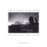 Title: Twilight Visions: Surrealism and Paris, Author: Therese Lichtenstein