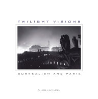 Title: Twilight Visions: Surrealism and Paris, Author: Therese Lichtenstein