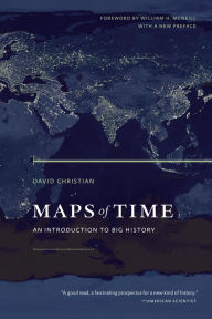 Title: Maps of Time: An Introduction to Big History / Edition 2, Author: David Christian