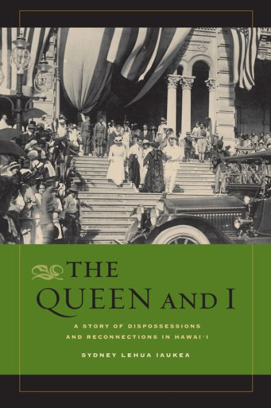 The Queen and I: A Story of Dispossessions Reconnections Hawai'i