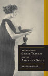 Alternative view 1 of Reimagining Greek Tragedy on the American Stage