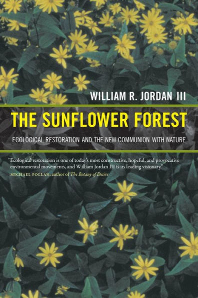 The Sunflower Forest: Ecological Restoration and the New Communion with Nature