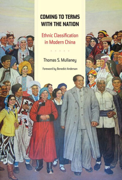 Coming to Terms with the Nation: Ethnic Classification in Modern China / Edition 1
