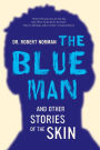 The Blue Man and Other Stories of the Skin