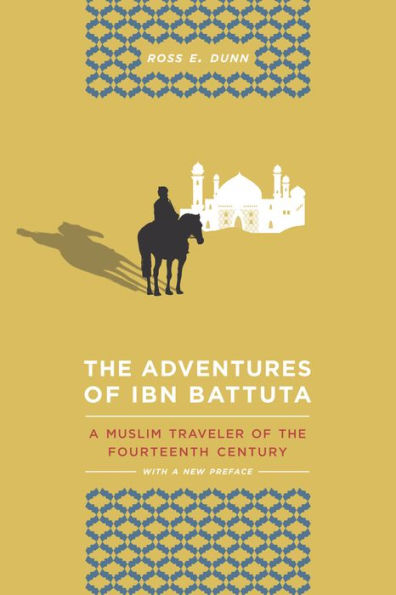 The Adventures of Ibn Battuta: A Muslim Traveler of the Fourteenth Century, With a New Preface / Edition 1