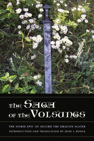 Title: The Saga of the Volsungs: The Norse Epic of Sigurd the Dragon Slayer, Author: Jesse L. Byock