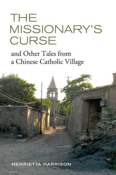 The Missionary's Curse and Other Tales from a Chinese Catholic Village / Edition 1