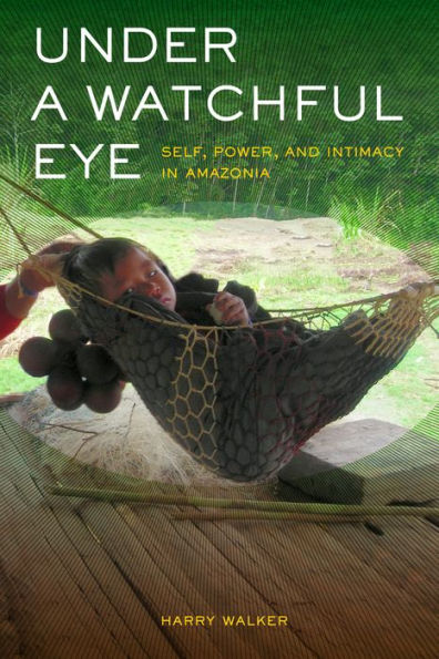 Under a Watchful Eye: Self, Power, and Intimacy Amazonia