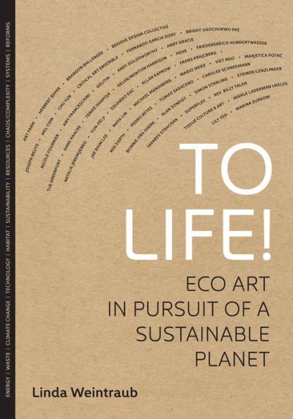 To Life!: Eco Art in Pursuit of a Sustainable Planet / Edition 1