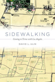 Title: Sidewalking: Coming to Terms with Los Angeles, Author: David L. Ulin