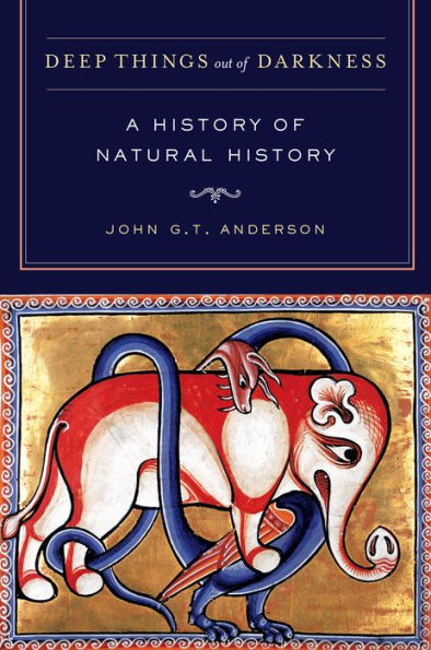 Deep Things out of Darkness: A History Natural