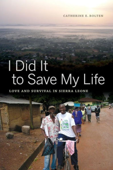 I Did It to Save My Life: Love and Survival in Sierra Leone / Edition 1