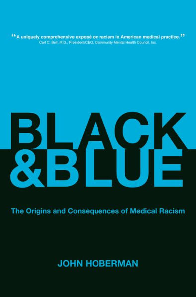 Black and Blue: The Origins and Consequences of Medical Racism / Edition 1