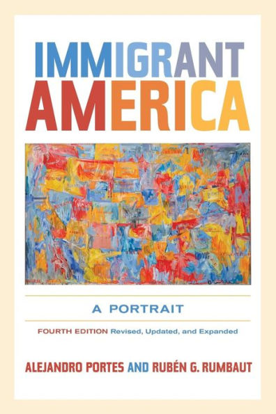 Immigrant America: A Portrait / Edition 4