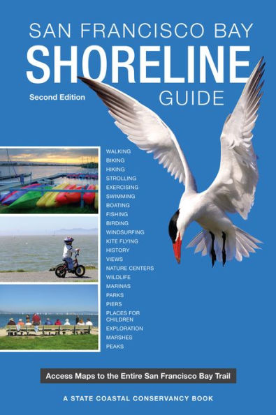 San Francisco Bay Shoreline Guide: A State Coastal Conservancy Book: Access Maps to the entire San Francisco Bay Trail