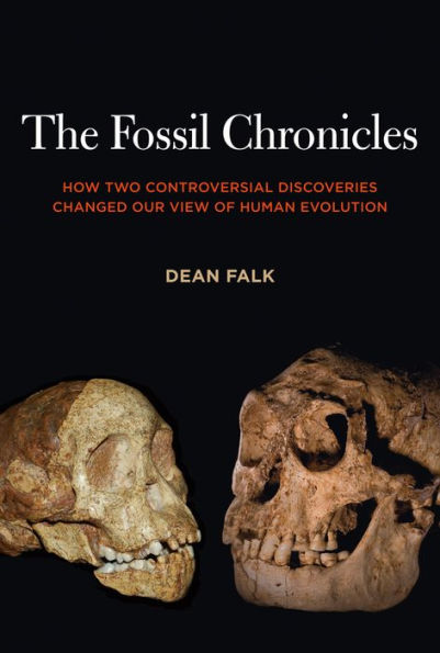 The Fossil Chronicles: How Two Controversial Discoveries Changed Our View of Human Evolution / Edition 1