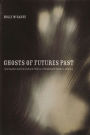 Ghosts of Futures Past: Spiritualism and the Cultural Politics of Nineteenth-Century America