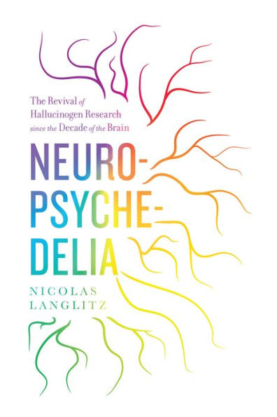 Neuropsychedelia: the Revival of Hallucinogen Research since Decade Brain