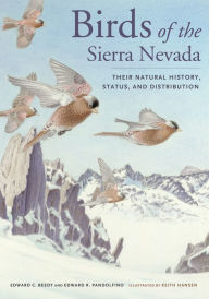 Title: Birds of the Sierra Nevada: Their Natural History, Status, and Distribution, Author: Ted Beedy