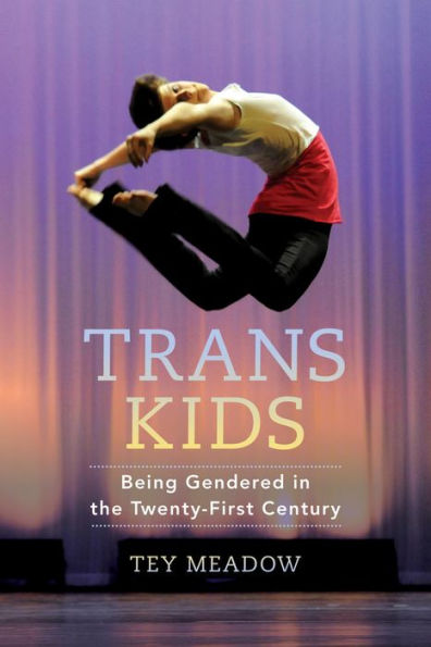 Trans Kids: Being Gendered the Twenty-First Century