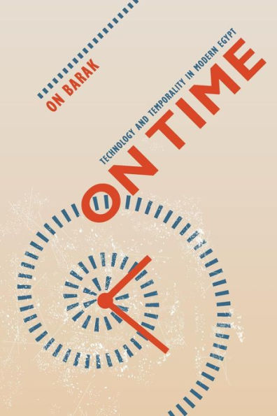 On Time: Technology and Temporality in Modern Egypt / Edition 1