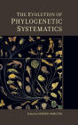 The Evolution of Phylogenetic Systematics / Edition 1