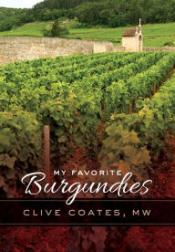 Title: My Favorite Burgundies, Author: Clive Coates M. W.