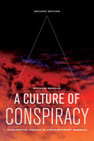 A Culture of Conspiracy: Apocalyptic Visions in Contemporary America / Edition 2