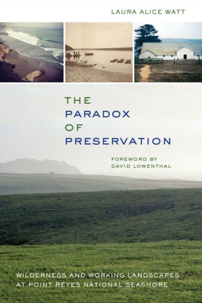 The Paradox of Preservation: Wilderness and Working Landscapes at Point Reyes National Seashore / Edition 1