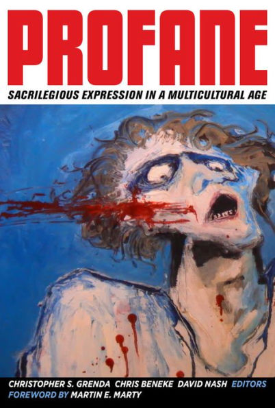 Profane: Sacrilegious Expression a Multicultural Age