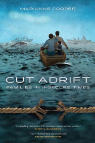 Title: Cut Adrift: Families in Insecure Times, Author: Marianne Cooper