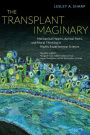 The Transplant Imaginary: Mechanical Hearts, Animal Parts, and Moral Thinking in Highly Experimental Science