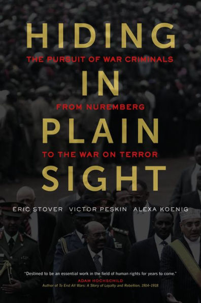 Hiding in Plain Sight: The Pursuit of War Criminals from Nuremberg to the War on Terror