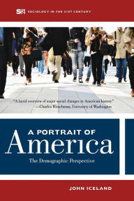 Title: A Portrait of America: The Demographic Perspective / Edition 1, Author: John Iceland