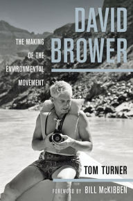 Title: David Brower: The Making of the Environmental Movement, Author: Tom Turner