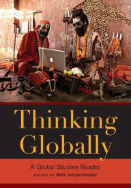 Title: Thinking Globally: A Global Studies Reader / Edition 1, Author: Mark Juergensmeyer