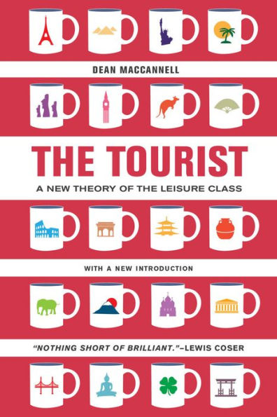 The Tourist: A New Theory of the Leisure Class / Edition 1