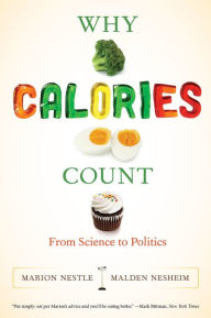 Title: Why Calories Count: From Science to Politics, Author: Marion Nestle