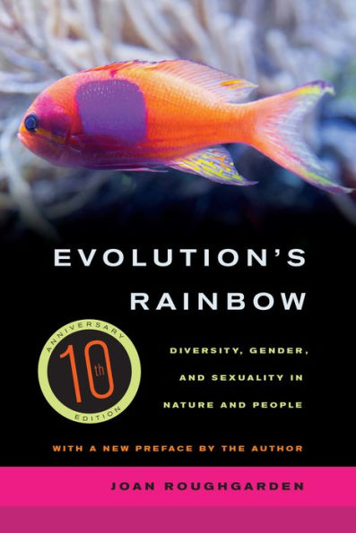 Evolution's Rainbow: Diversity, Gender, and Sexuality in Nature and People / Edition 1