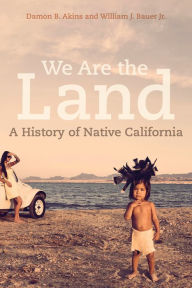 Free computer ebooks download We Are the Land: A History of Native California 9780520280496 in English by Damon B. Akins, William J. Bauer Jr. ePub DJVU iBook