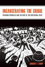 Incarcerating the Crisis: Freedom Struggles and the Rise of the Neoliberal State