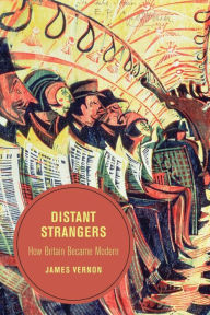 Title: Distant Strangers: How Britain Became Modern, Author: James Vernon
