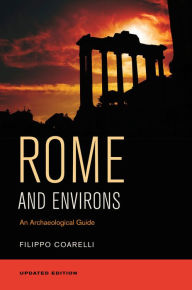 Title: Rome and Environs: An Archaeological Guide / Edition 1, Author: Filippo Coarelli