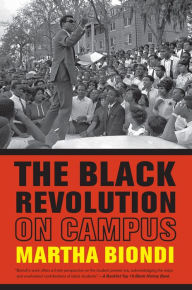 Title: The Black Revolution on Campus / Edition 1, Author: Martha Biondi