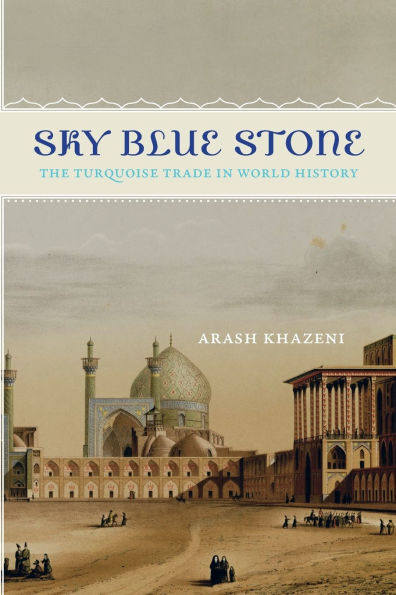 Sky Blue Stone: The Turquoise Trade World History